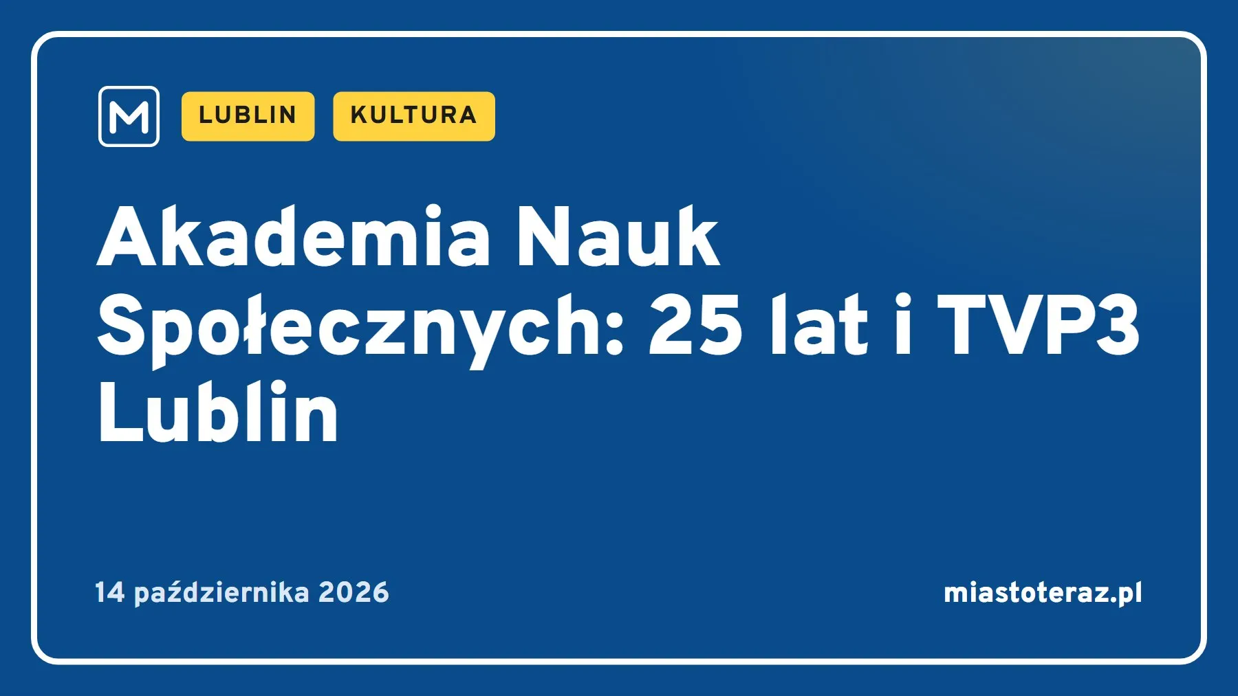 Grafika MiastoTeraz: Akademia Nauk Społecznych: 25 lat i TVP3 Lublin