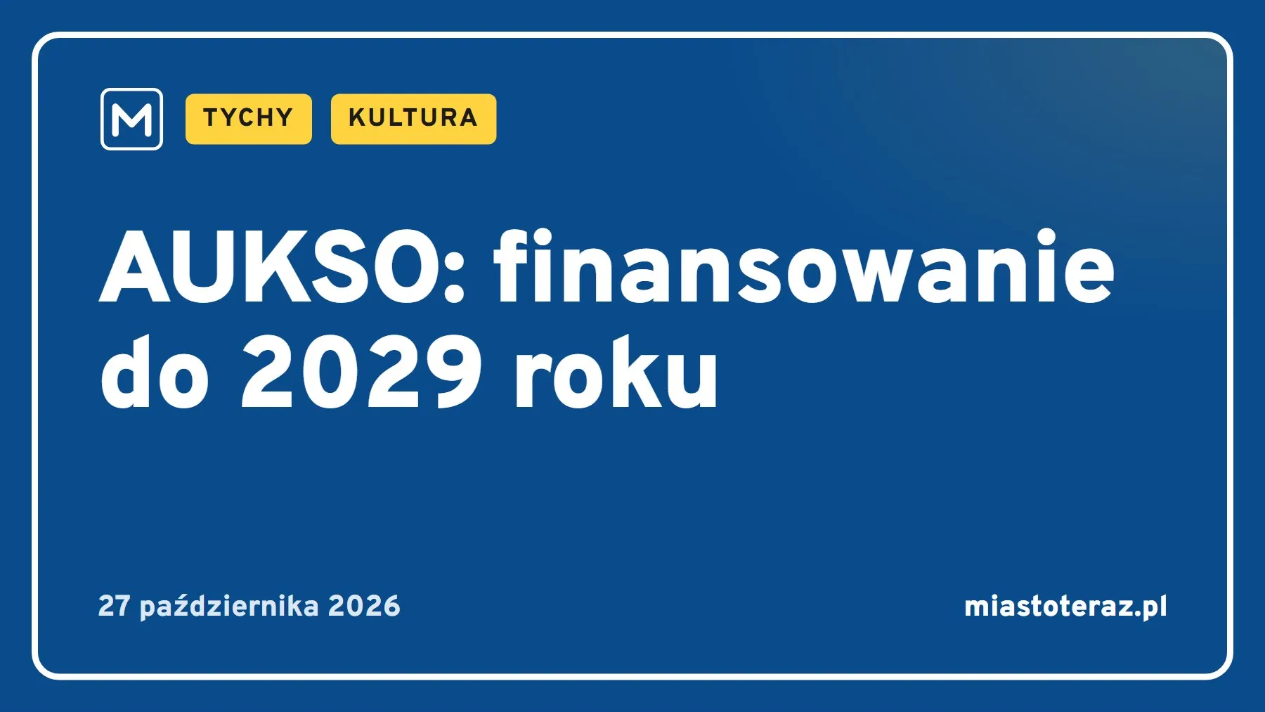 Grafika MiastoTeraz: AUKSO: finansowanie do 2029 roku