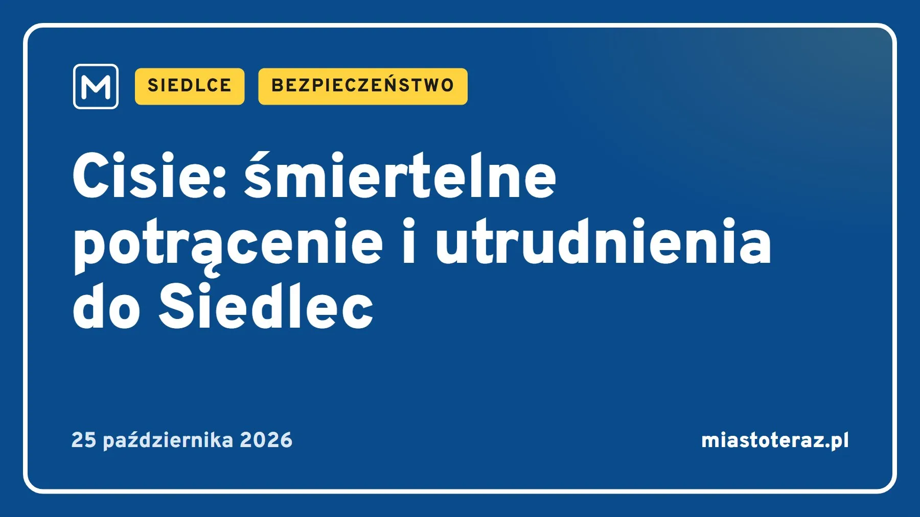 Grafika MiastoTeraz: Cisie: śmiertelne potrącenie i utrudnienia do Siedlec