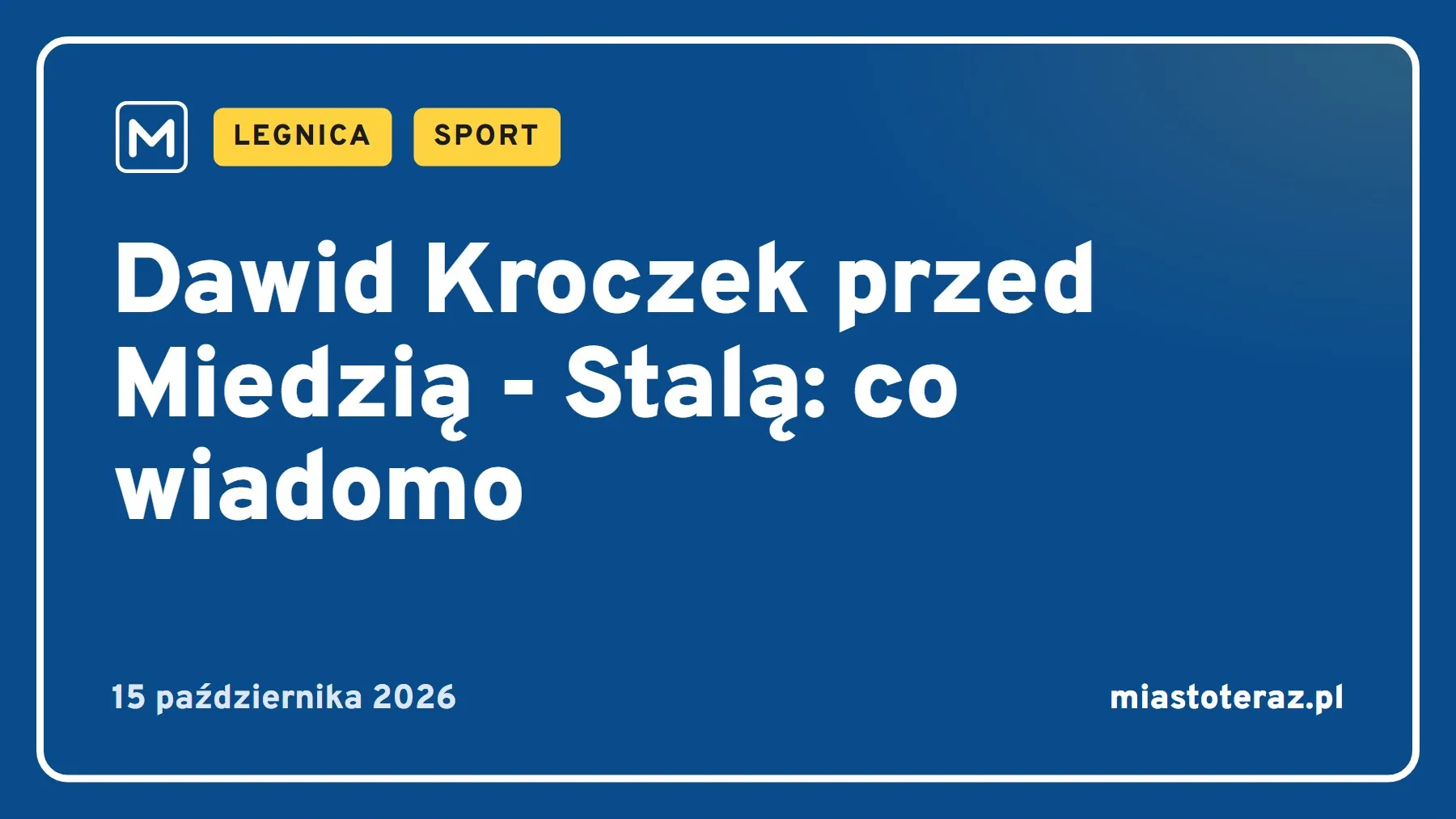 Grafika MiastoTeraz: Dawid Kroczek przed Miedzią - Stalą: co wiadomo