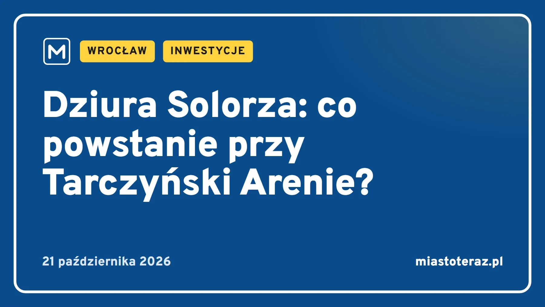 Grafika MiastoTeraz: Dziura Solorza: co powstanie przy Tarczyński Arenie?