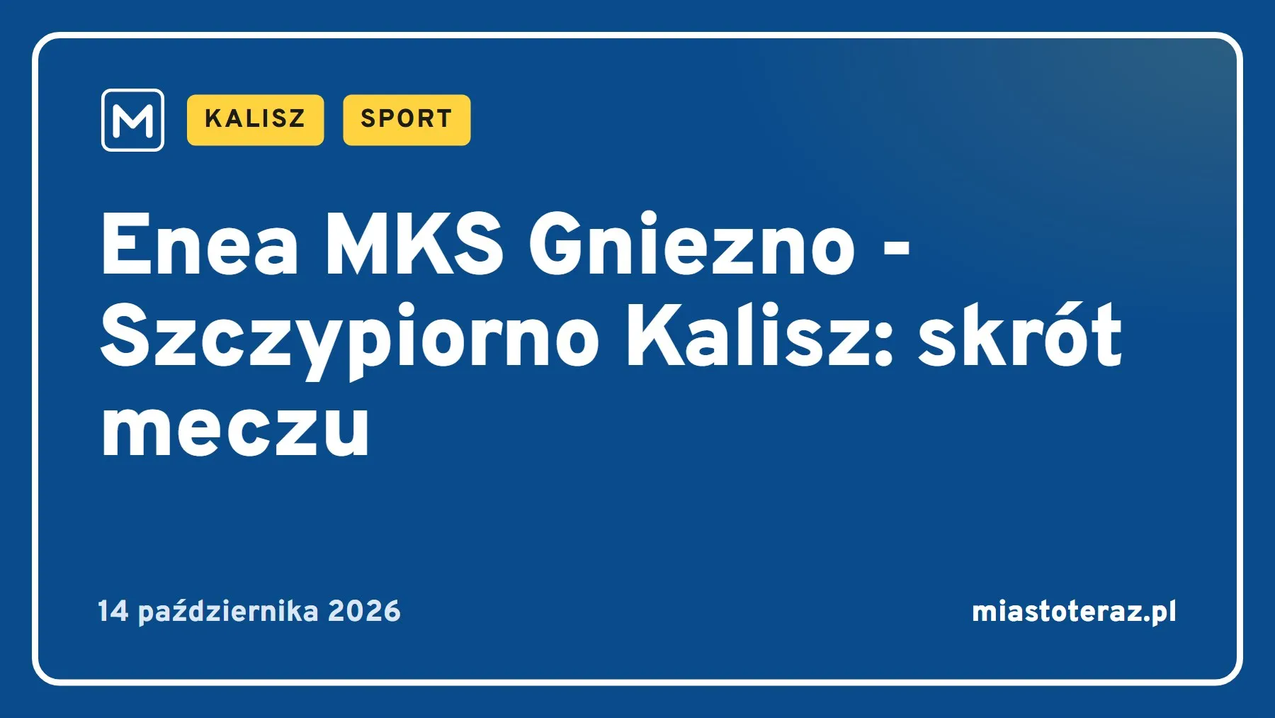 Grafika MiastoTeraz: Enea MKS Gniezno - Szczypiorno Kalisz: skrót meczu