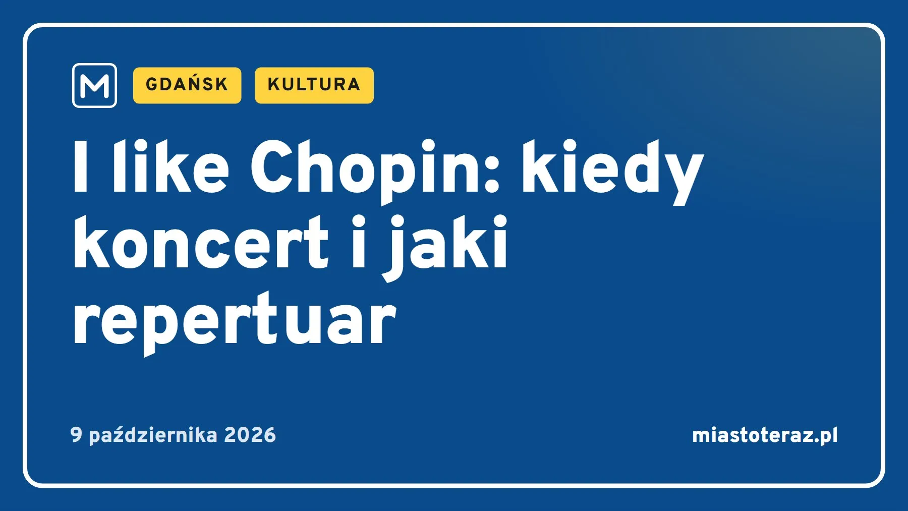 Grafika MiastoTeraz: I like Chopin: kiedy koncert i jaki repertuar