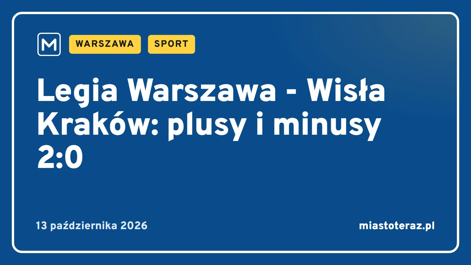 Grafika MiastoTeraz: Legia Warszawa - Wisła Kraków: plusy i minusy 2:0