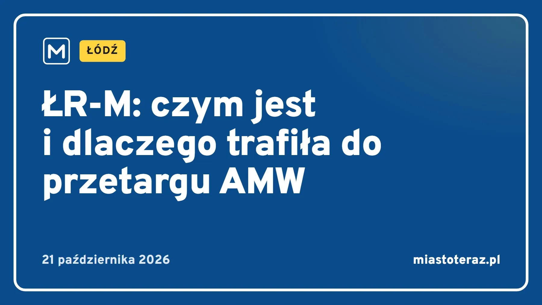 Grafika MiastoTeraz: ŁR-M: czym jest i dlaczego trafiła do przetargu AMW