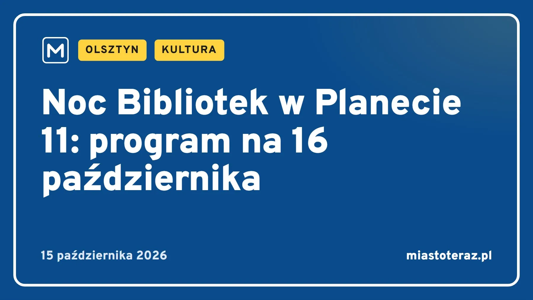 Grafika MiastoTeraz: Noc Bibliotek w Planecie 11: program na 16 października