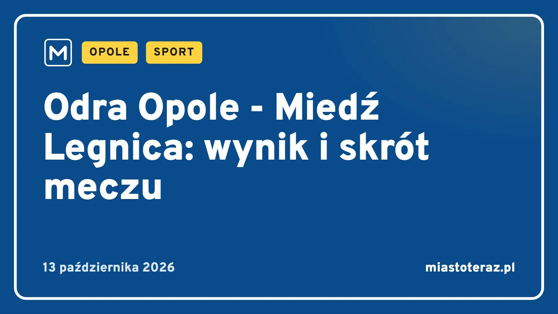 Grafika MiastoTeraz: Odra Opole - Miedź Legnica: wynik i skrót meczu