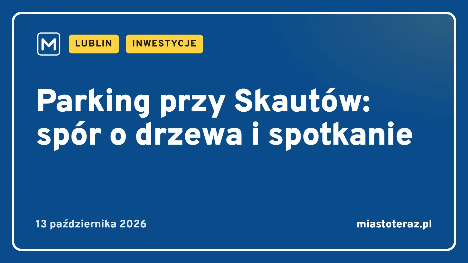 Grafika MiastoTeraz: Parking przy Skautów: spór o drzewa i spotkanie