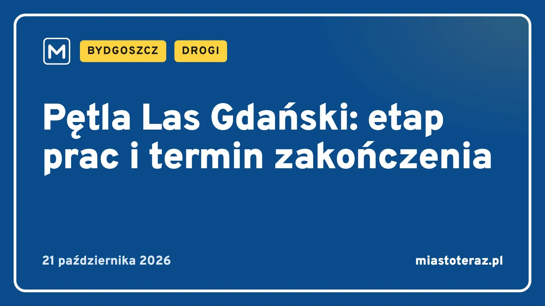 Grafika MiastoTeraz: Pętla Las Gdański: etap prac i termin zakończenia