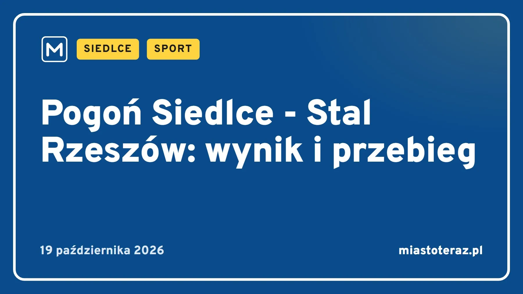 Grafika MiastoTeraz: Pogoń Siedlce - Stal Rzeszów: wynik i przebieg