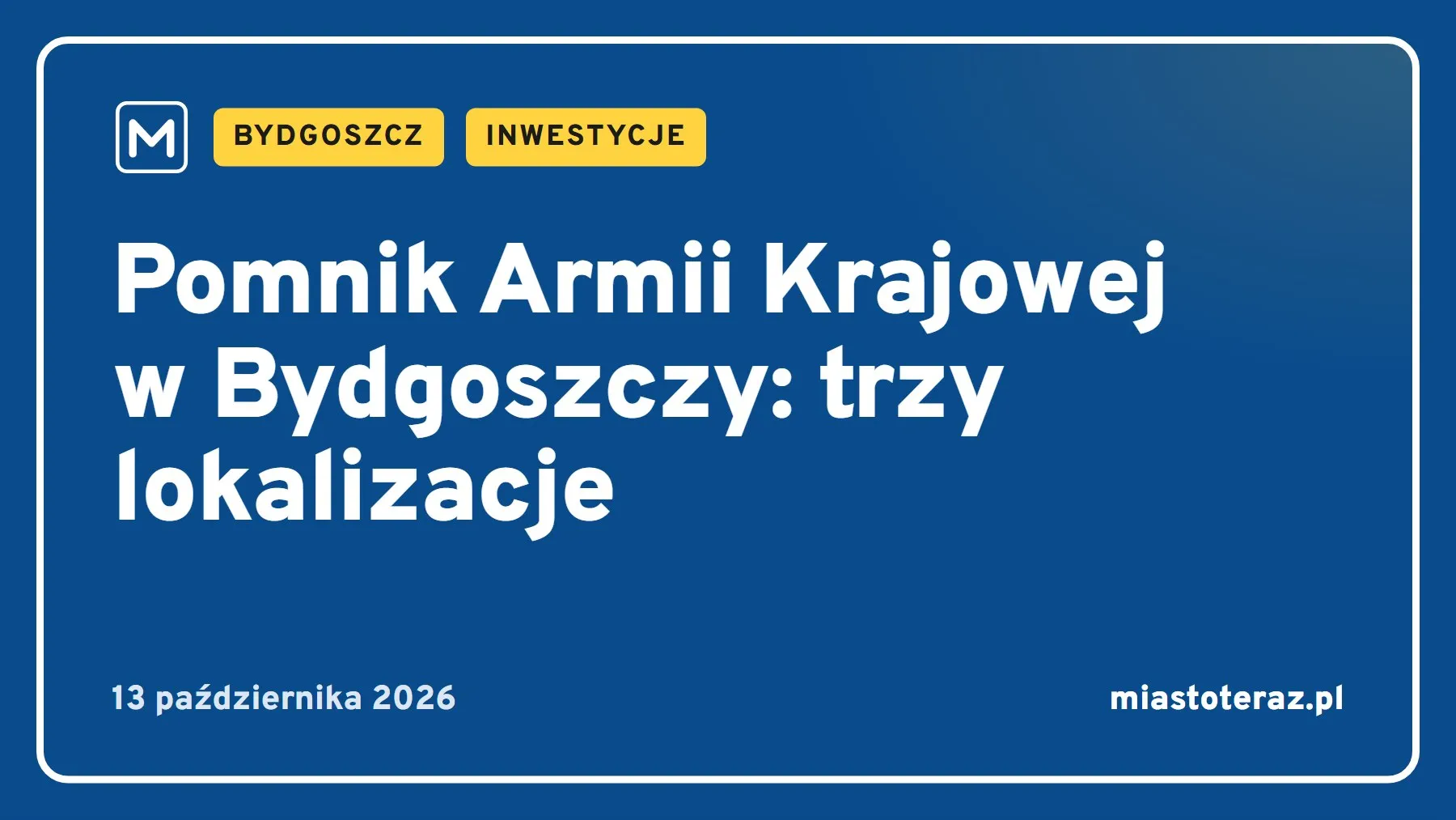 Grafika MiastoTeraz: Pomnik Armii Krajowej w Bydgoszczy: trzy lokalizacje
