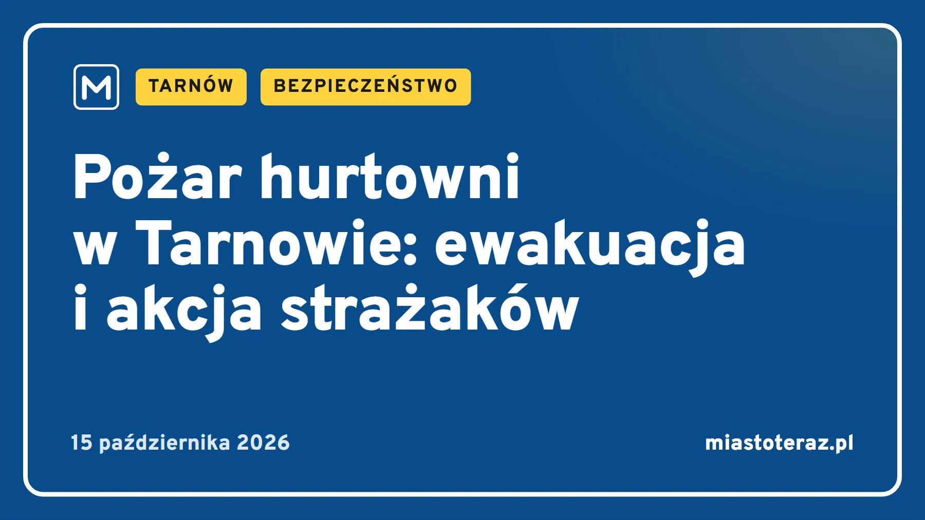 Grafika MiastoTeraz: Pożar hurtowni w Tarnowie: ewakuacja i akcja strażaków