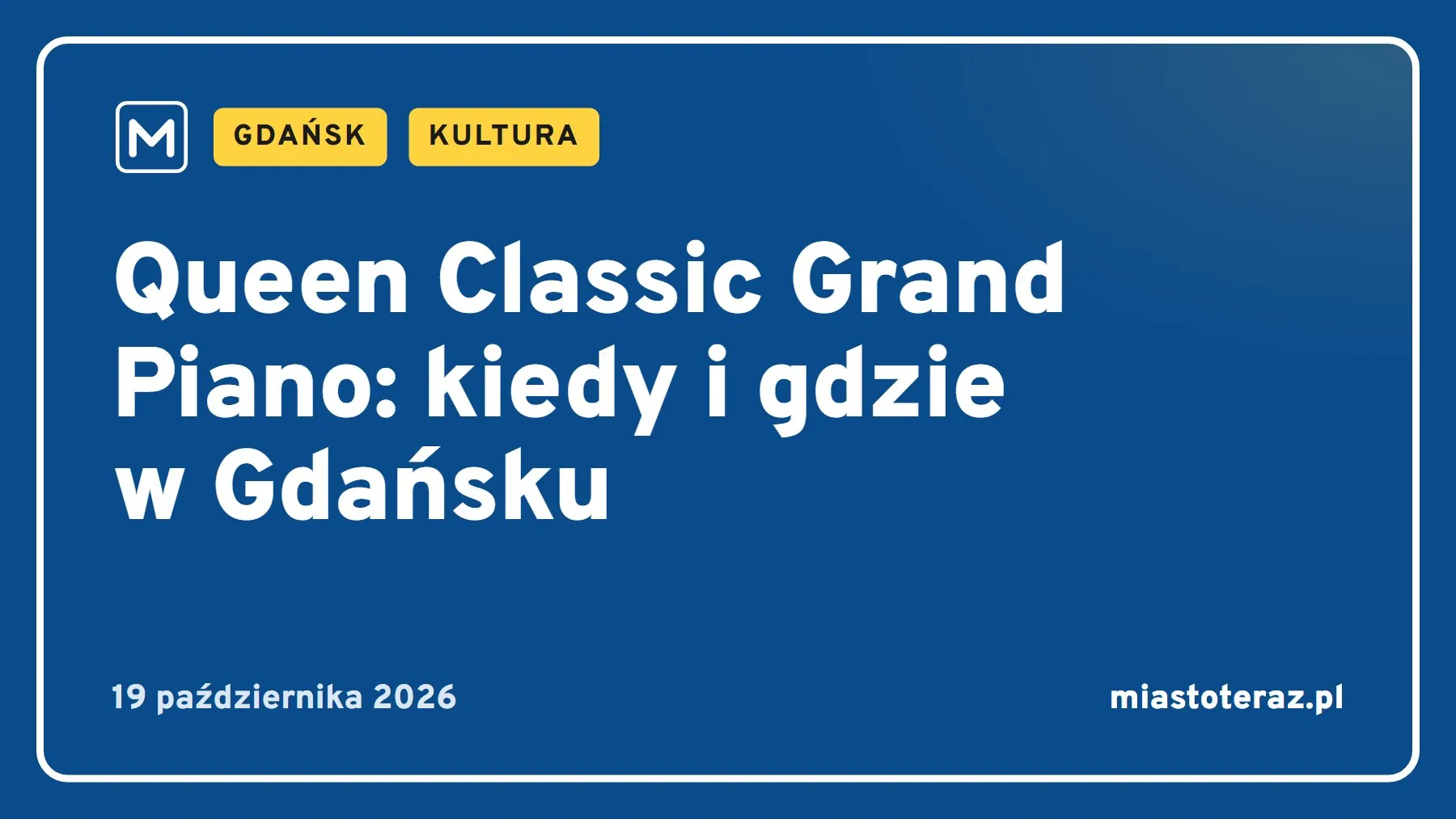 Grafika MiastoTeraz: Queen Classic Grand Piano: kiedy i gdzie w Gdańsku