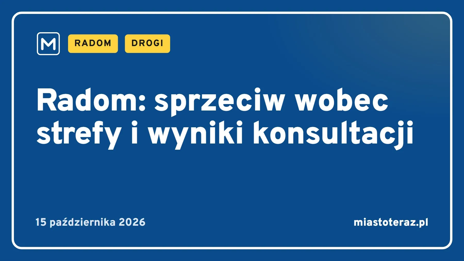 Grafika MiastoTeraz: Radom: sprzeciw wobec strefy i wyniki konsultacji