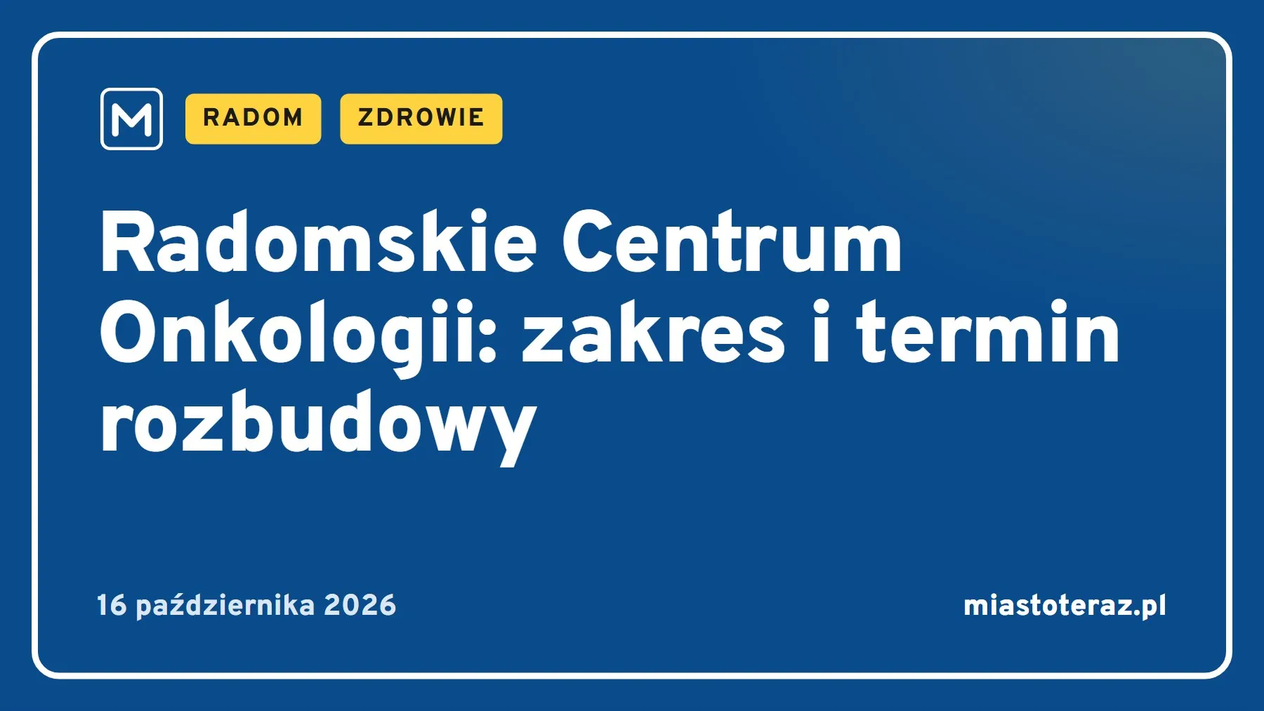 Grafika MiastoTeraz: Radomskie Centrum Onkologii: zakres i termin rozbudowy