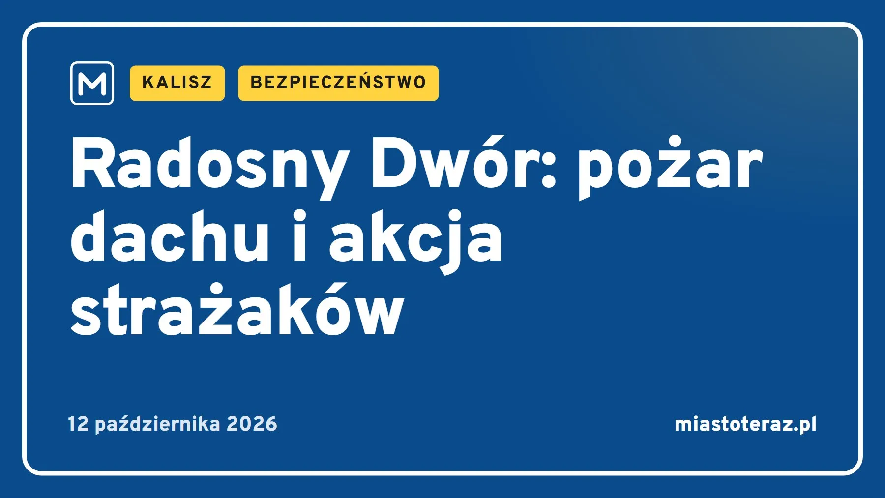 Grafika MiastoTeraz: Radosny Dwór: pożar dachu i akcja strażaków