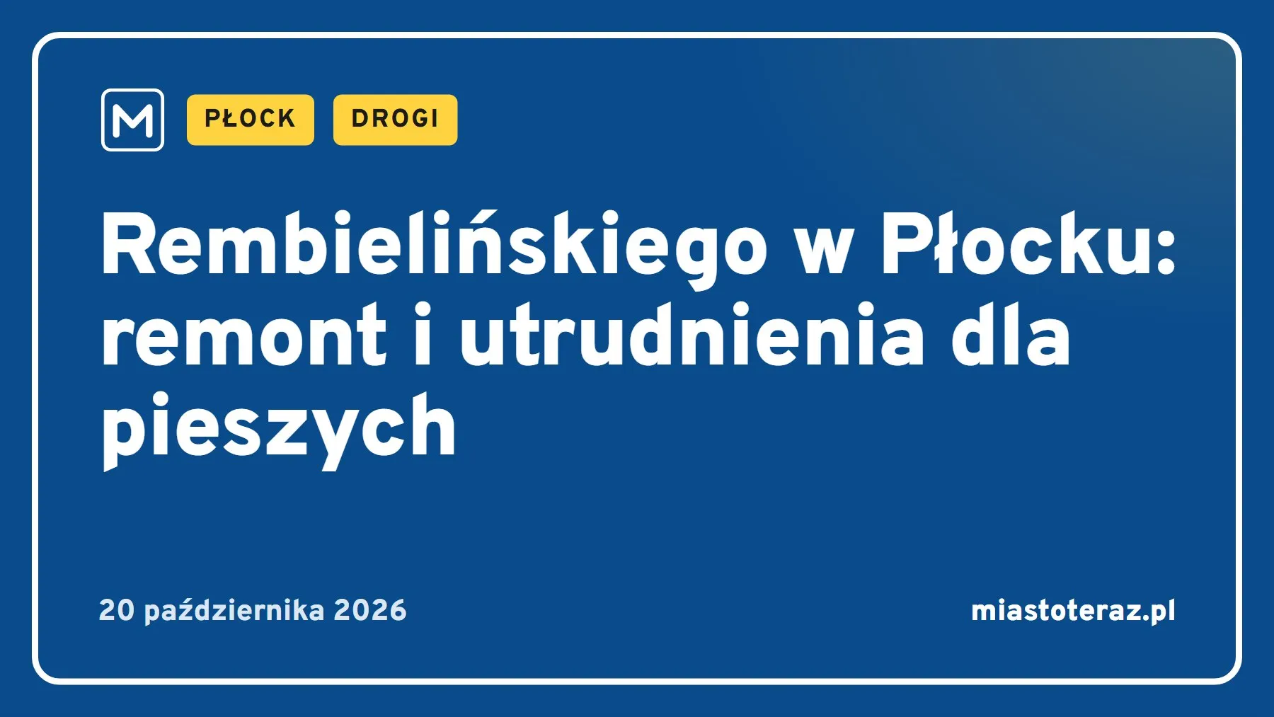 Grafika MiastoTeraz: Rembielińskiego w Płocku: remont i utrudnienia dla pieszych