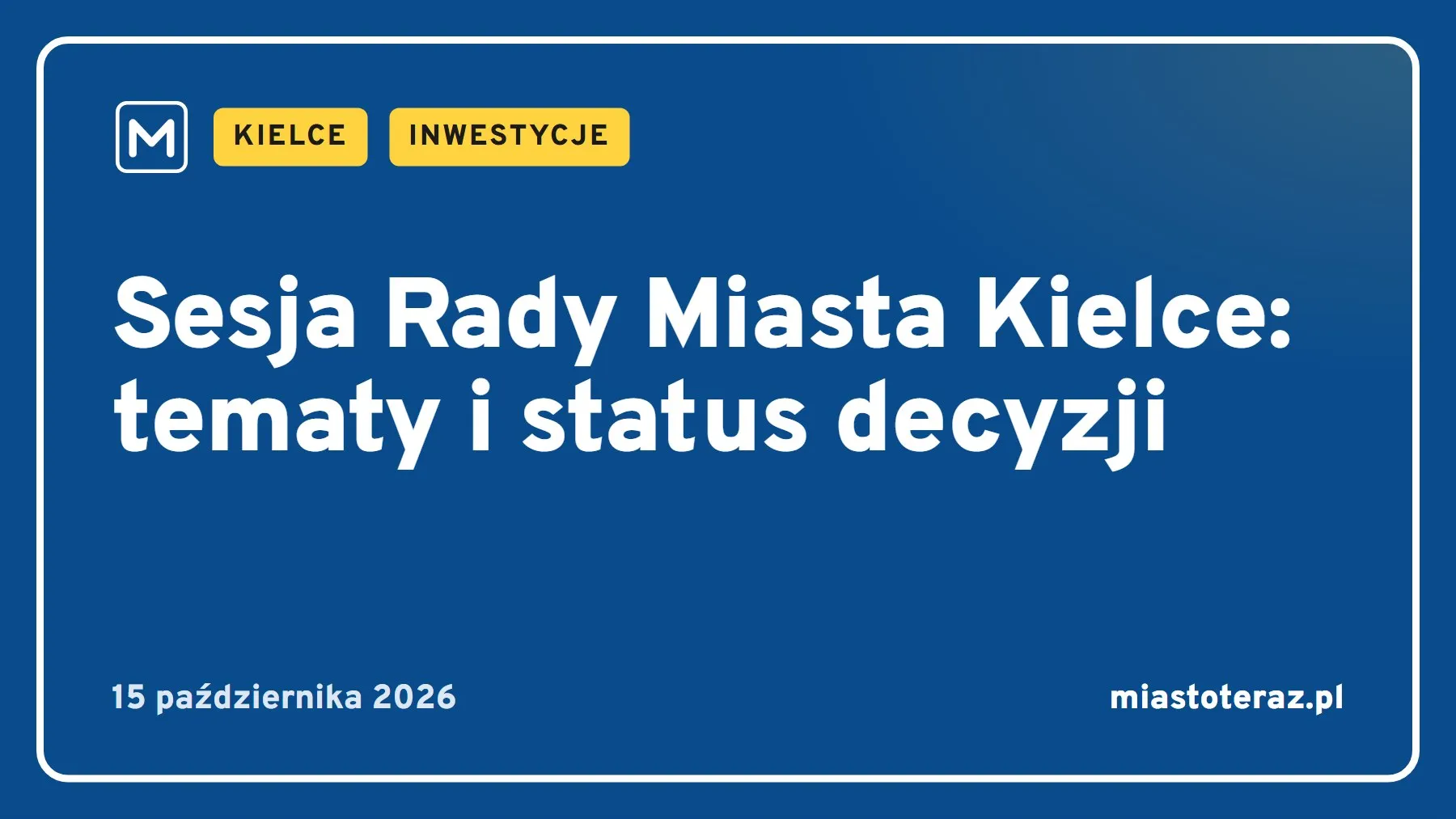 Grafika MiastoTeraz: Sesja Rady Miasta Kielce: tematy i status decyzji