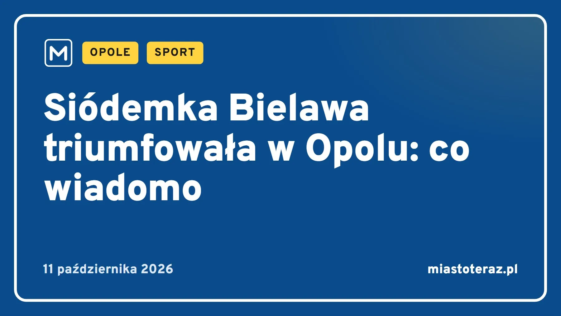 Grafika MiastoTeraz: Siódemka Bielawa triumfowała w Opolu: co wiadomo