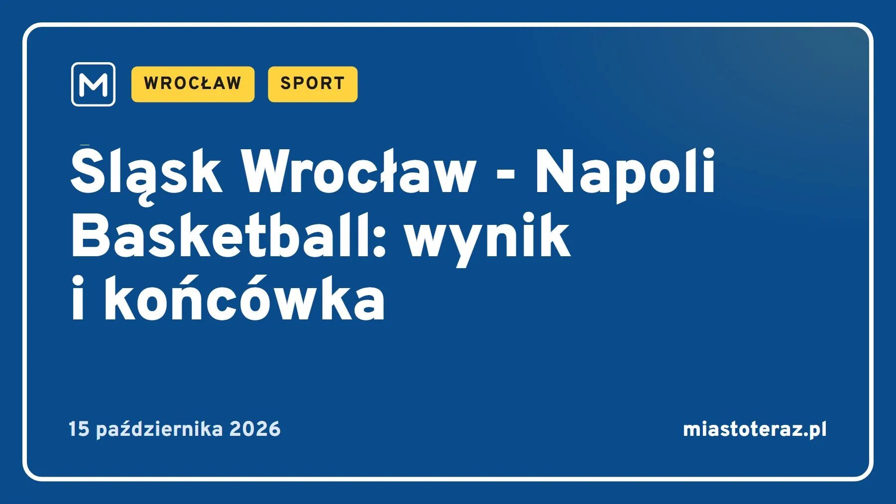 Grafika MiastoTeraz: Śląsk Wrocław - Napoli Basketball: wynik i końcówka
