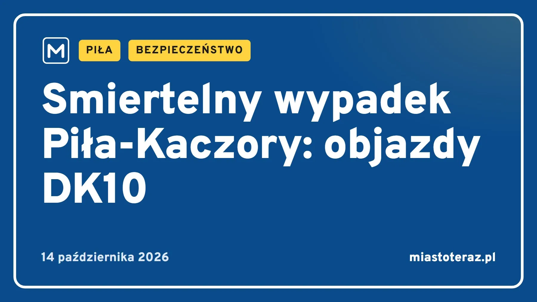 Grafika MiastoTeraz: Śmiertelny wypadek Piła-Kaczory: objazdy DK10