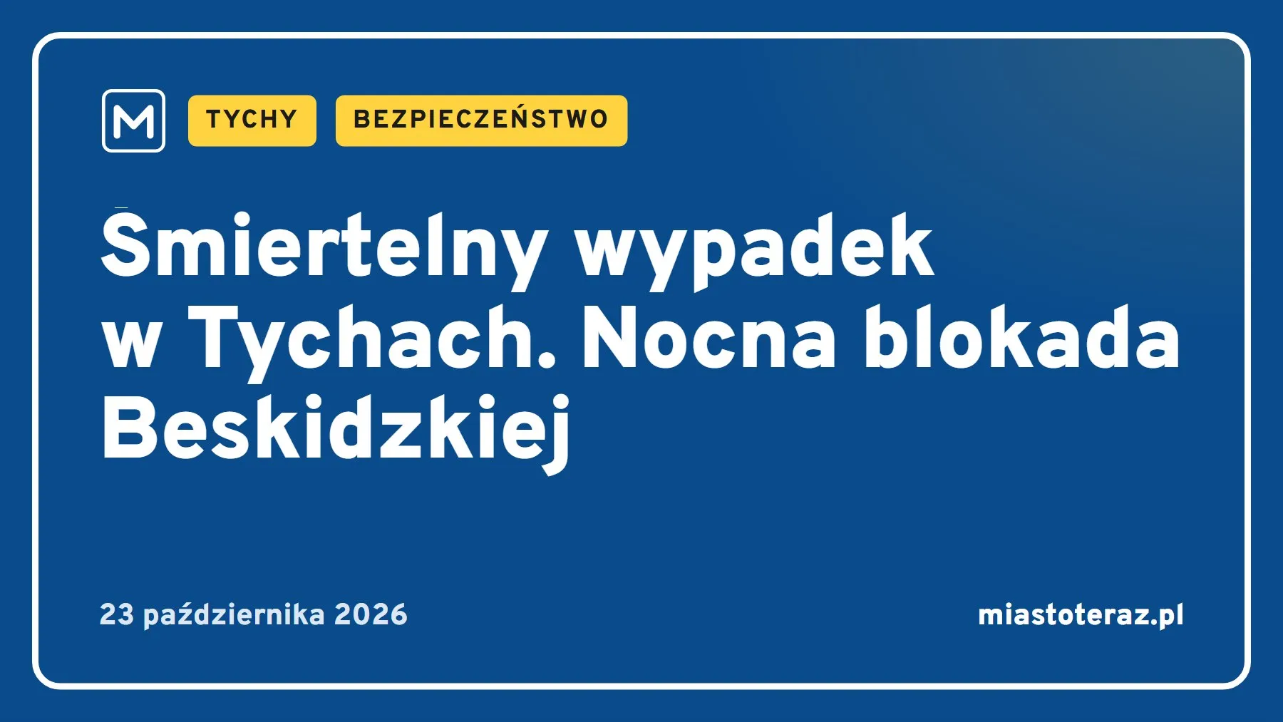 Grafika MiastoTeraz: Śmiertelny wypadek w Tychach. Nocna blokada Beskidzkiej