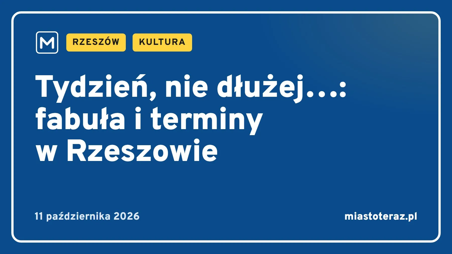 Grafika MiastoTeraz: Tydzień, nie dłużej…: fabuła i terminy w Rzeszowie
